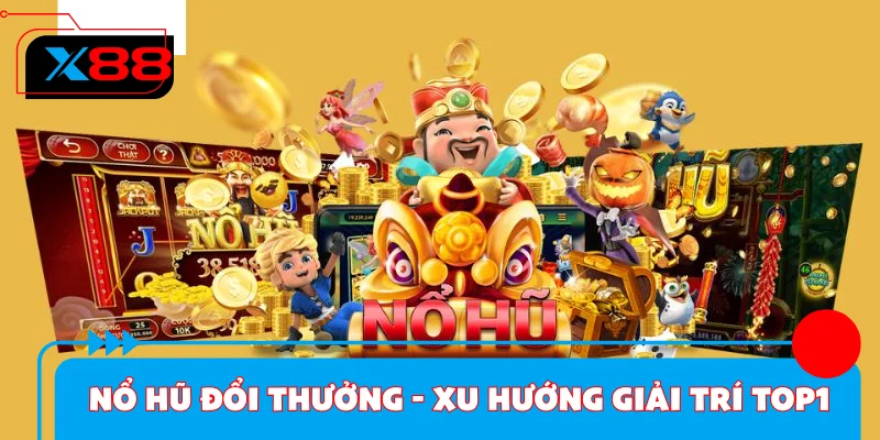 Nổ Hũ X88 – Hướng Dẫn Chuyên Sâu & Chiến Lược Quay Thưởng