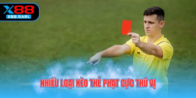 Nhiều loại kèo thẻ phạt cực thú vị